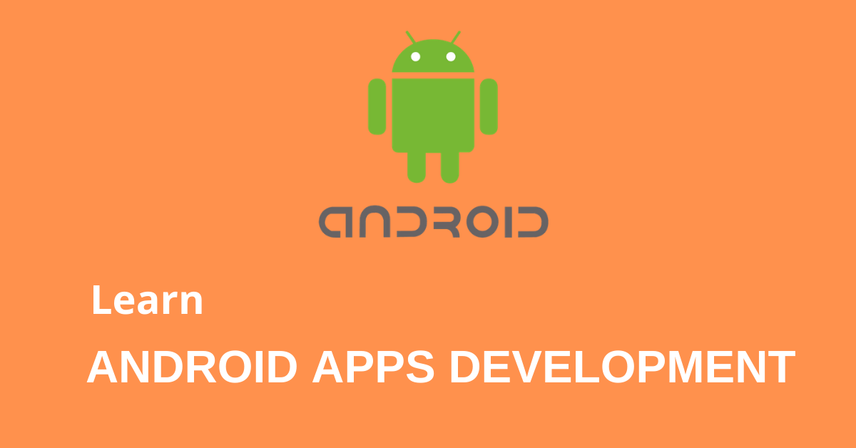 LEARN ANDROID APPS DEVELOPMENT